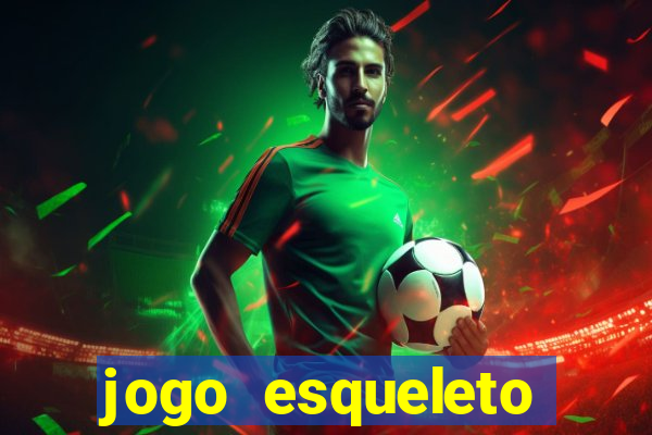 jogo esqueleto explosivo 2